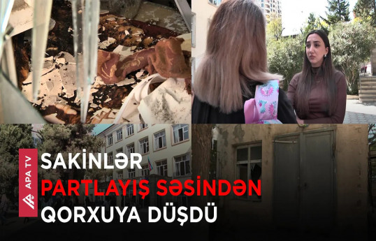 Bakıda məktəbdəki partlayışın şahidi danışdı: “Qonşu binalarda da səs eşidildi”                                                 