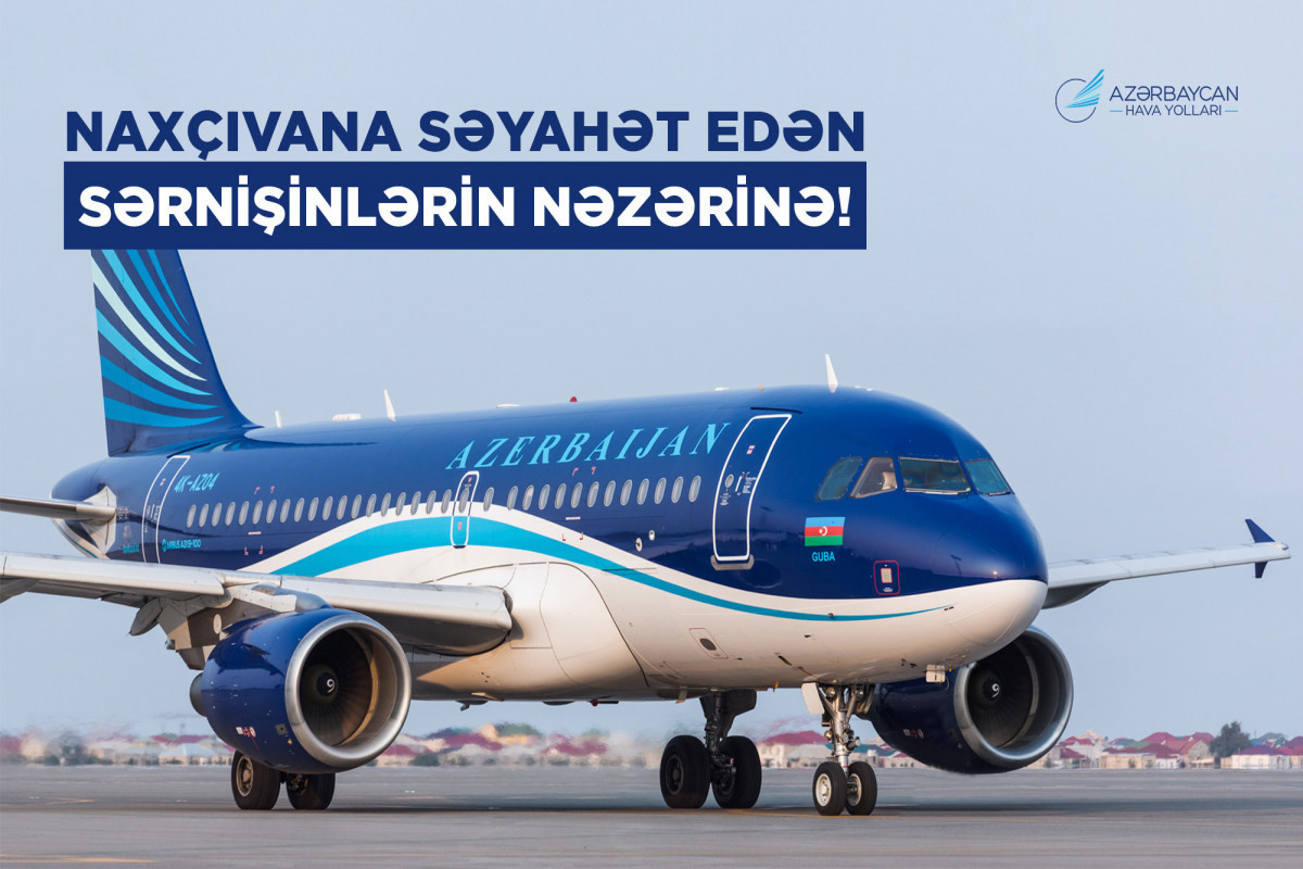 AZAL рекомендует бронировать билеты из Баку в Нахчыван и обратно заранее перед праздниками