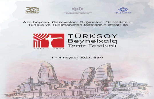 В Шуше и Баку пройдет I Международный театральный фестиваль ТЮРКСОЙ