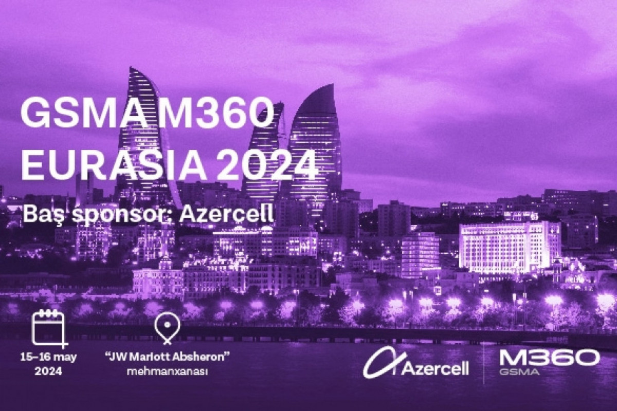 ® Azercell принимает GSMA M360 Eurasia в Баку во второй раз