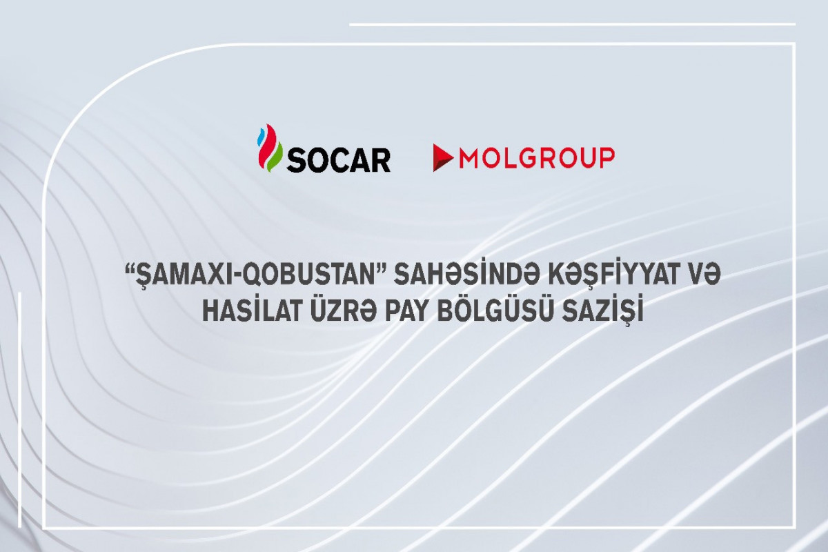 Между SOCAR и «MOL Group» подписано соглашение по участку Шамахы‑Гобустан